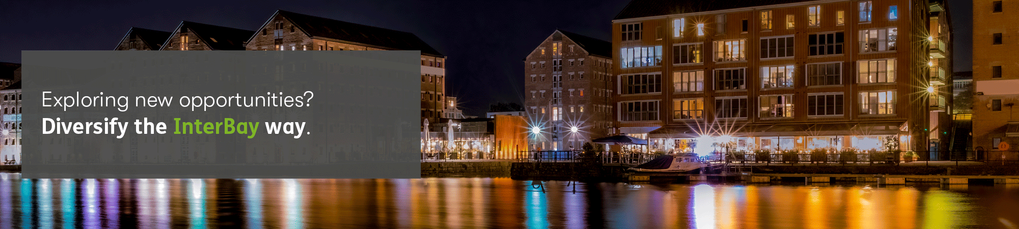 Exploring new opportunities? Diversify the InterBay way